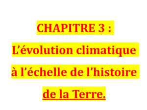 CHAPITRE 3 : L`évolution climatique à l`échelle de l`histoire de la