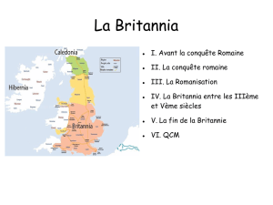 La Britannia I. Avant la conquête Romaine II. La conquête romaine