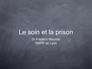 Le soin et la prison Dr Frédéric Meunier SMPR de Lyon Introduction