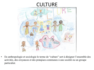 CULTURE En Anthropologie et sociologie le terme de « culture