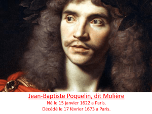 Jean-Baptiste Poquelin, dit Molière Né le 15 janvier 1622 a Paris