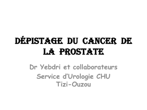Dépistage du cancer de la prostate, Dr Yebdri et
