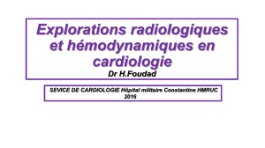 Explorations radiologiques et hémodynamiques en cardiologie Dr H