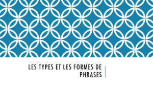 Les types et les formes de phrases