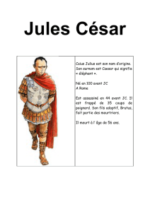 Caius Julius est son nom d`origine. Son surnom est Caesar qui