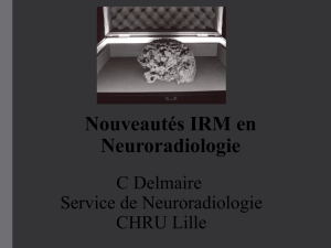 Nouveautés IRM en Neuroradiologie
