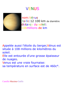 nom:Vénus taille:12 100 km distance du soleil: 108millions de km