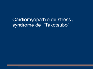 Cardiomyopathie de stress / syndrome de “Takotsubo”