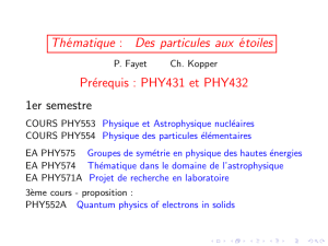 Thématique : Des particules aux étoiles Prérequis : PHY431 et
