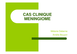 Cas Clinique ménigiome (A. Bouyon, M. Deberne)