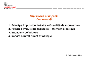Impulsions et impacts (semaine 4) 1. Principe Impulsion linéaire
