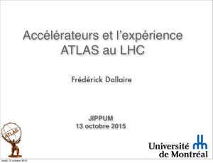Accélérateurs et lʼexpérience ATLAS au LHC