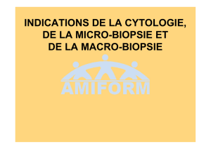 indications de la cytologie, de la micro-biopsie et de la macro