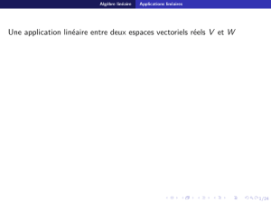 Une application linéaire entre deux espaces vectoriels réels V et W
