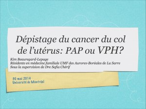 Dépistage du cancer du col de l`utérus: PAP ou VPH?