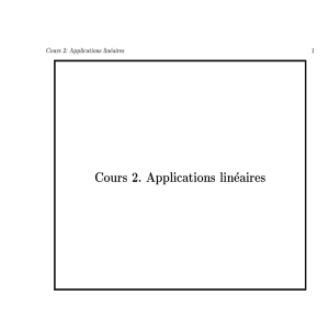 Cours 2. Applications linéaires - Espace d`authentification univ