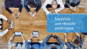 Présentation : EasyVista, une réussite américaine