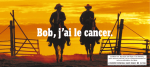Bob, j`ai le cancer.
