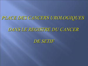 Place des cancers urologiques dans le registre du cancer de Sétif
