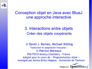 3. Interactions entre objets Conception objet en Java avec BlueJ