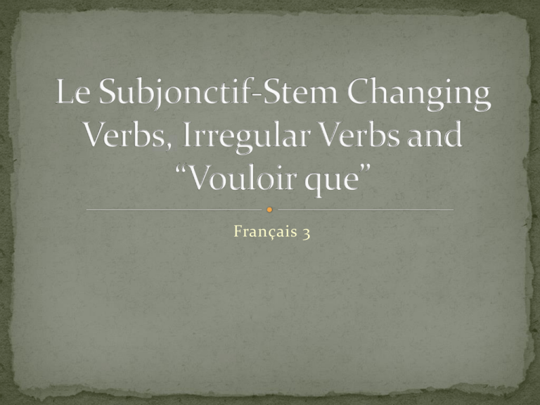 subj-irreg-stem-change-and-vouloir-que