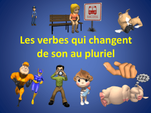 Les verbes qui changent de son au pluriel