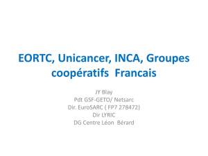 EORTC, Unicancer, INCA, Groupes coopératifs Francais