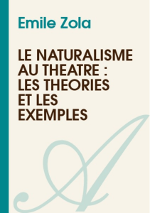 Le naturalisme au théâtre : les théories et les exemples