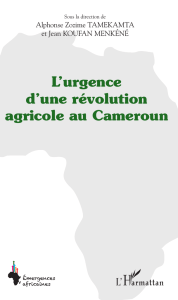 L`urgence d`une r&eacute;volution agricole au Cameroun