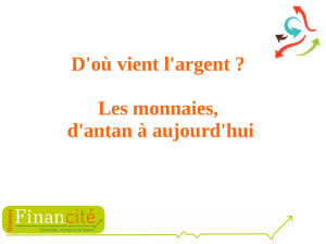 D`où vient l`argent ? Les monnaies, d`antan à aujourd`hui