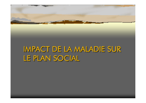 IMPACT DE LA MALADIE SUR LE PLAN SOCIAL IMPACT DE LA