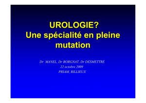 Urologie - Une spécialité en mutation Drs Manel - Desmettre