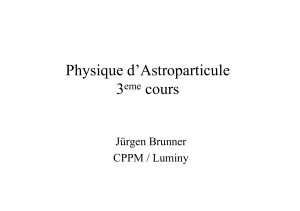 Physique d`Astroparticule 3eme cours