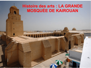 Histoire des arts : LA GRANDE MOSQUÉE DE KAIROUAN