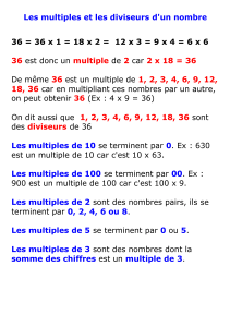 Les multiples et les diviseurs d`un nombre 36 = 36 x 1 = 18 x 2 = 12