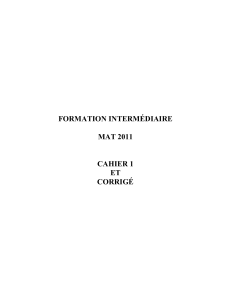 FORMATION INTERMÉDIAIRE MAT 2011 CAHIER 1 ET CORRIGÉ