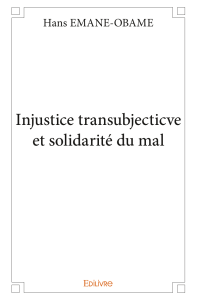 Injustice transubjecticve et solidarité du mal