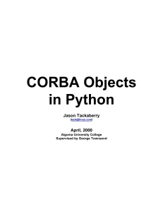 CORBA Objects in Python Jason Tackaberry April, 2000
