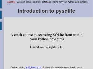 Introduction to pysqlite A crash course to accessing SQLite from within