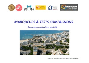 MARQUEURS &amp; TESTS COMPAGNONS Biomarqueurs moléculaires prédictifs Jean‐Paul Brouillet, La Grande Motte  2 octobre 2015