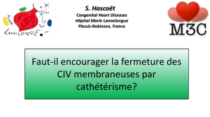 Faut-il encourager la fermeture des CIV membraneuses par cathétérisme? S. Hascoët