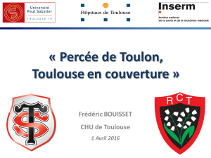 « Percée	de	Toulon, Toulouse	en	couverture » Frédéric BOUISSET CHU	de	Toulouse