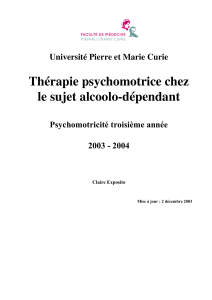 Thérapie psychomotrice chez le sujet alcoolo-dépendant Université Pierre et Marie Curie