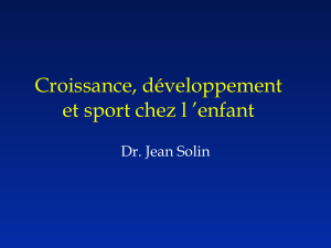 Croissance, développement et sport chez l ’enfant Dr. Jean Solin