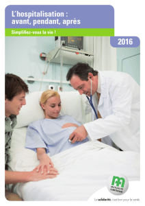 2016 L’hospitalisation : avant, pendant, après Simplifiez-vous la vie !