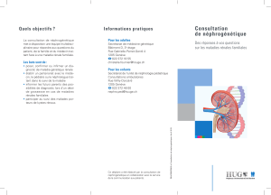 Consultation de néphrogénétique Informations pratiques Quels  objectifs ?