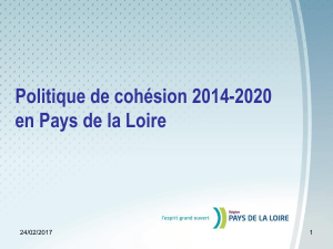 Politique de cohésion 2014-2020 en Pays de la Loire 24/02/2017 1