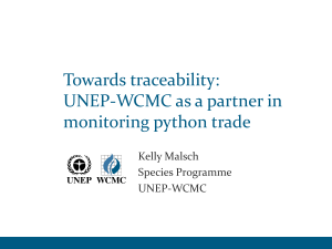 Towards traceability: UNEP-WCMC as a partner in monitoring python trade Kelly Malsch
