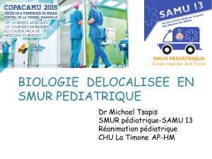 BIOLOGIE  DELOCALISEE  EN SMUR PEDIATRIQUE Dr Michael Tsapis SMUR pédiatrique-SAMU 13