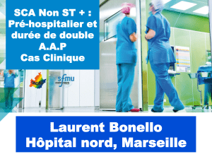 Laurent Bonello Hôpital nord, Marseille SCA Non ST + : Pré-hospitalier et